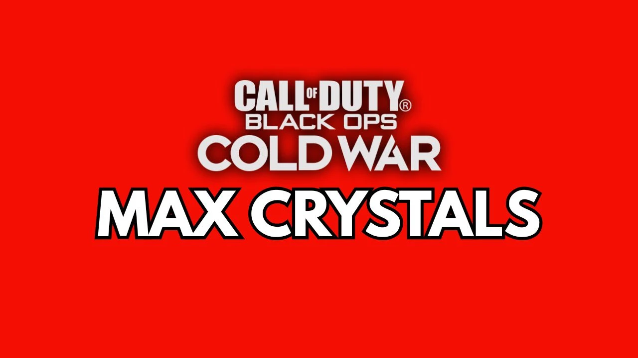 Max Crystals - Black Ops Cold War