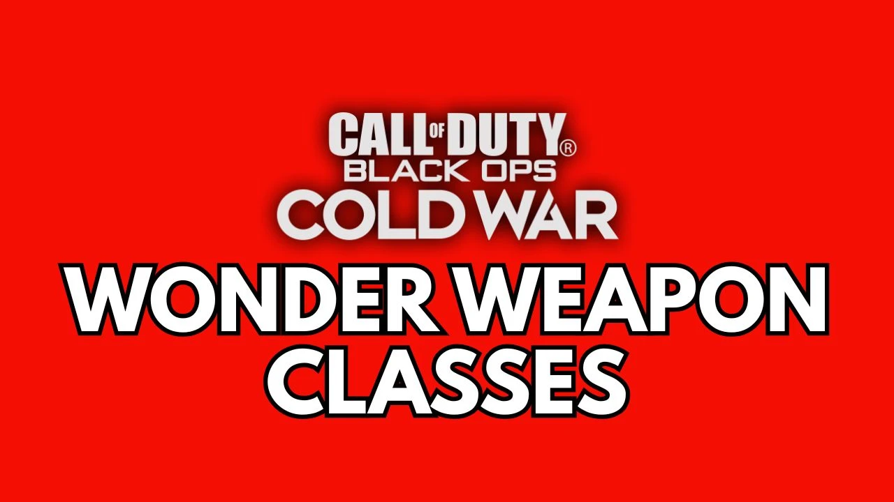 Wonder Weapon Classes - Black Ops Cold War
