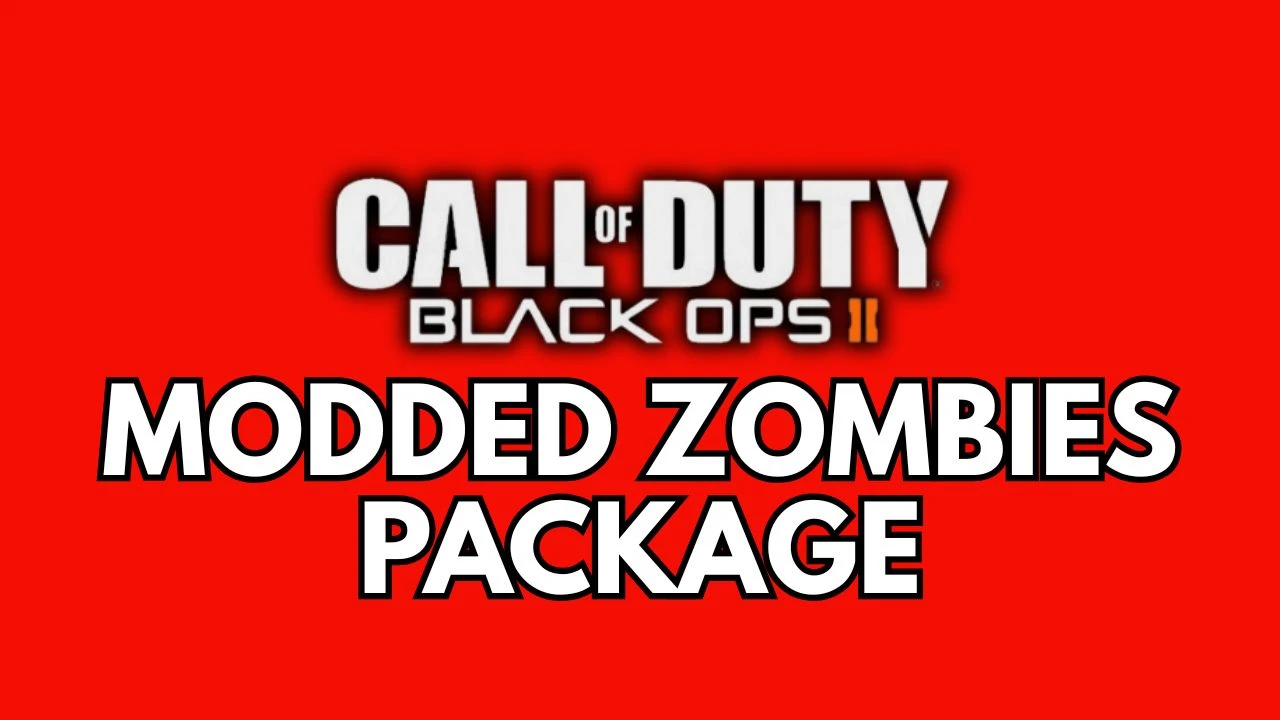 Modded Zombies Package - Black Ops 2