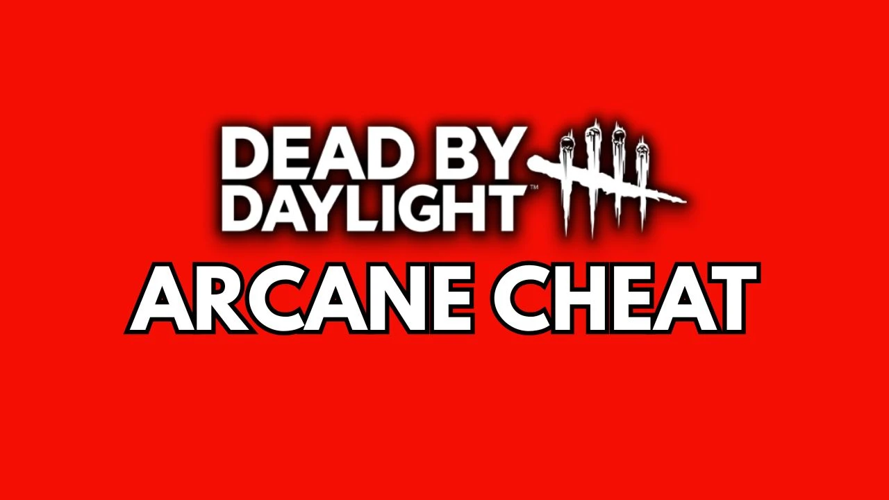 Arcane Cheat - Dead By Daylight