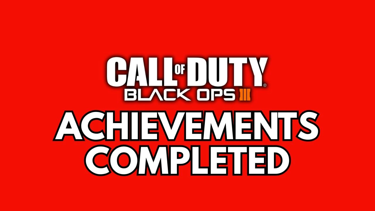 Achievements Completed - Black Ops 3