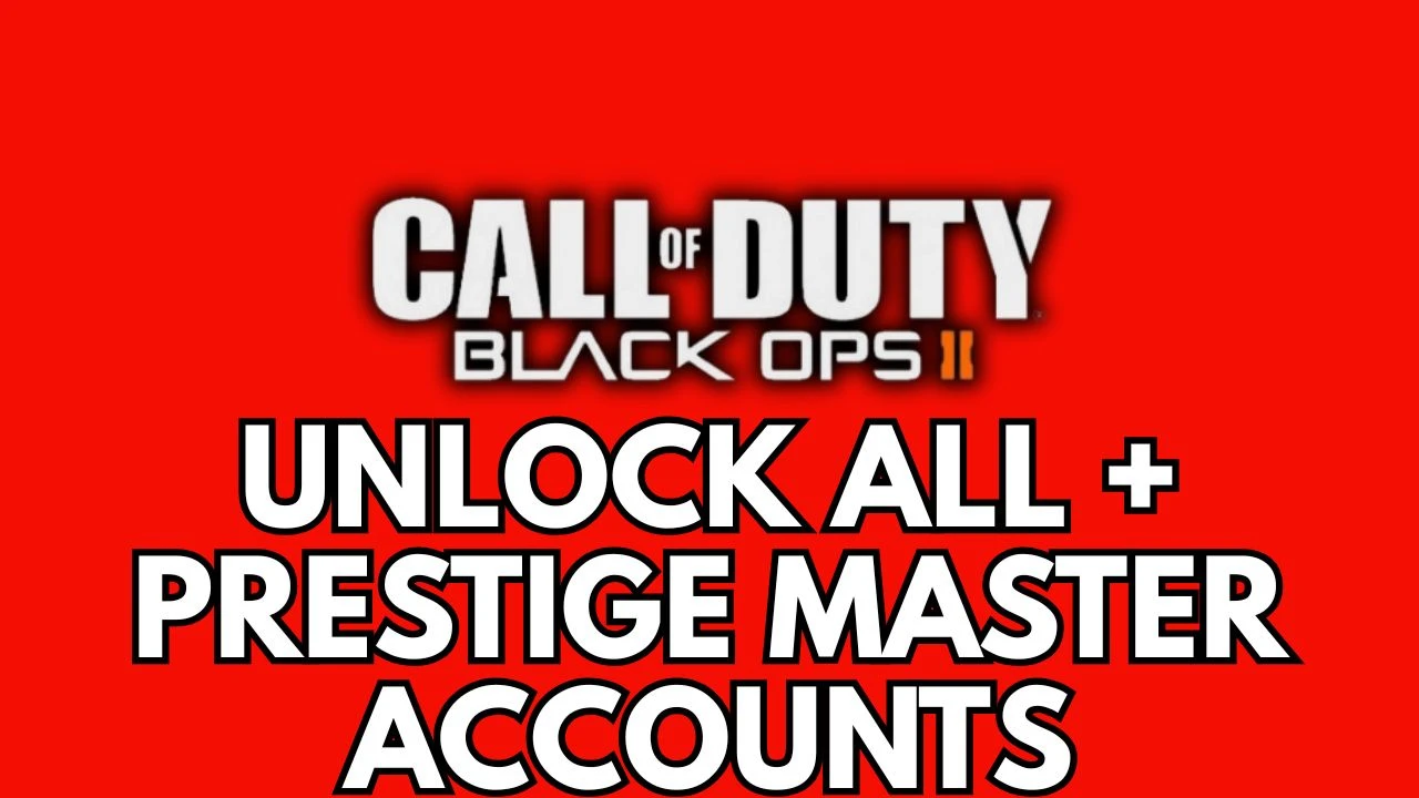 Unlock All + Prestige Master Accounts - Black Ops 2