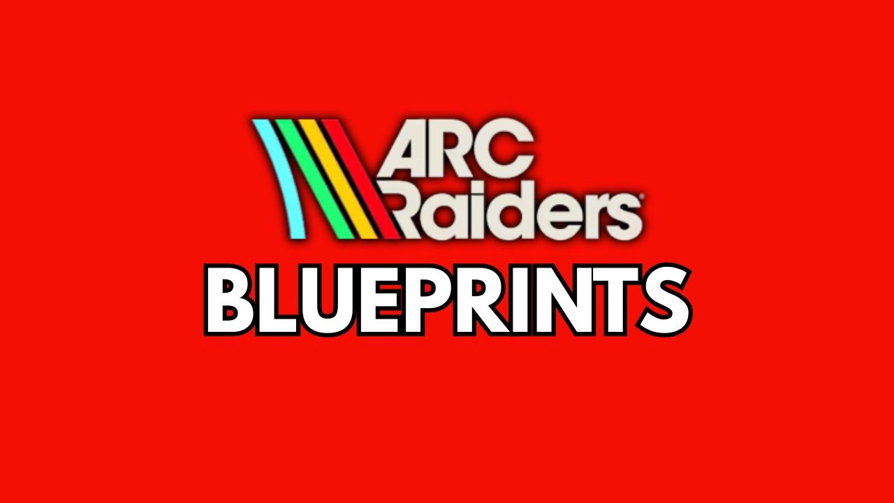 Blueprints - Arc Raiders